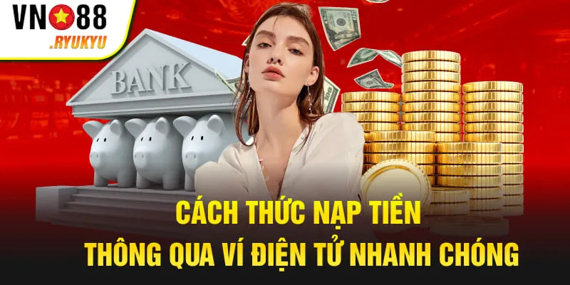 Cách thức nạp tiền thông qua ví điện tử nhanh chóng