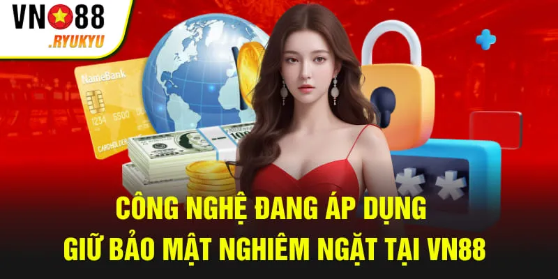 Công nghệ đang áp dụng giữ bảo mật nghiêm ngặt tại VN88