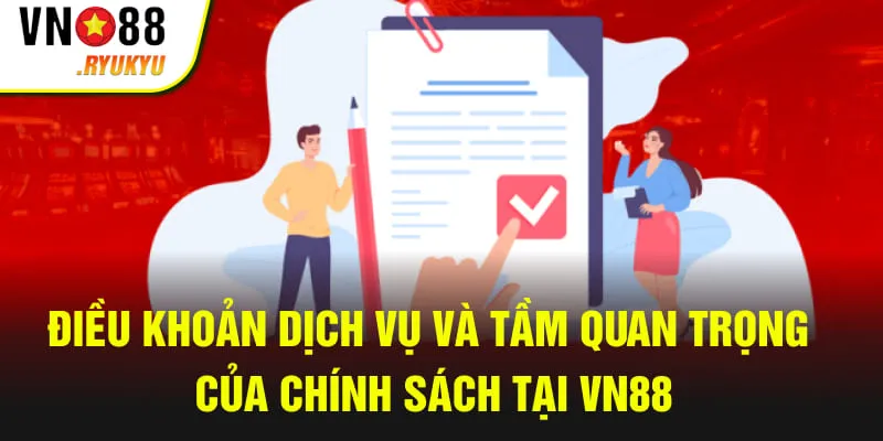 Điều khoản dịch vụ và tầm quan trọng của chính sách tại VN88