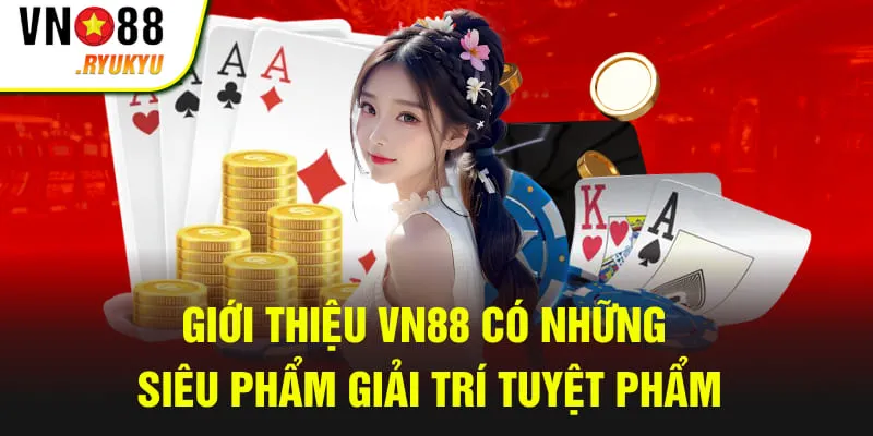 Giới thiệu VN88 có những siêu phẩm giải trí tuyệt phẩm