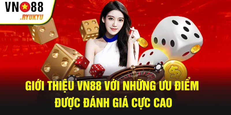 Giới thiệu VN88 với những ưu điểm được đánh giá cực cao