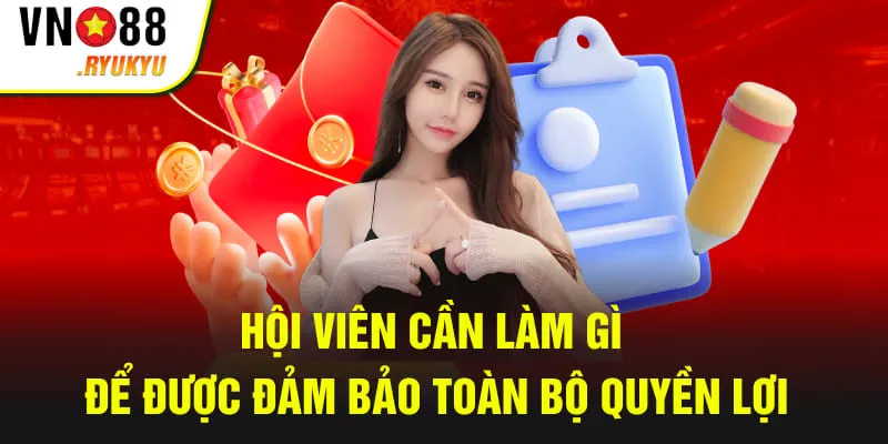 Hội viên cần làm gì để được đảm bảo toàn bộ quyền lợi