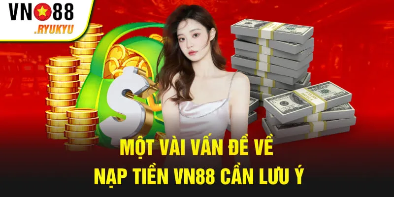 Một vài vấn đề về nạp tiền VN88 cần lưu ý