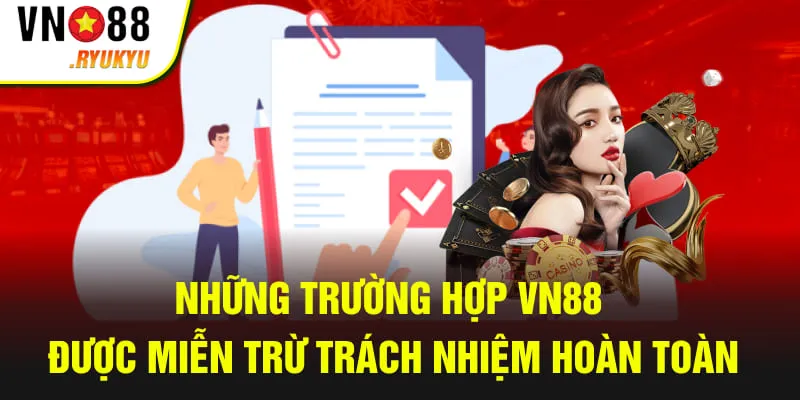 Những trường hợp VN88 được miễn trừ trách nhiệm hoàn toàn
